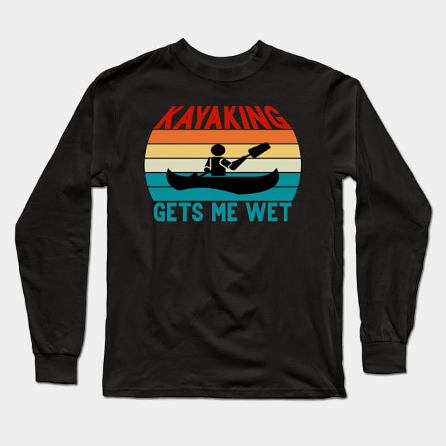 Kayaking gets me wet Long Sleeve T-Shirt by designnas2